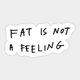 Fat is not a feeling Sticker